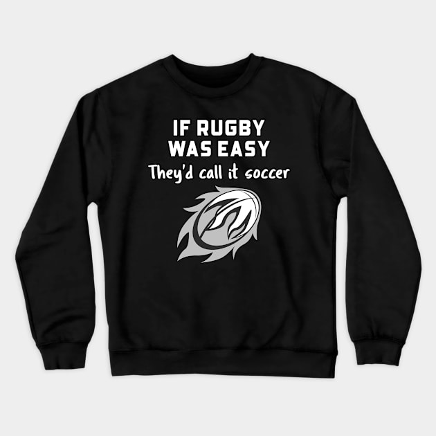 IF RUGBY WAS EASY THEYD CALL IT SOCCER Crewneck Sweatshirt by TeeNZ